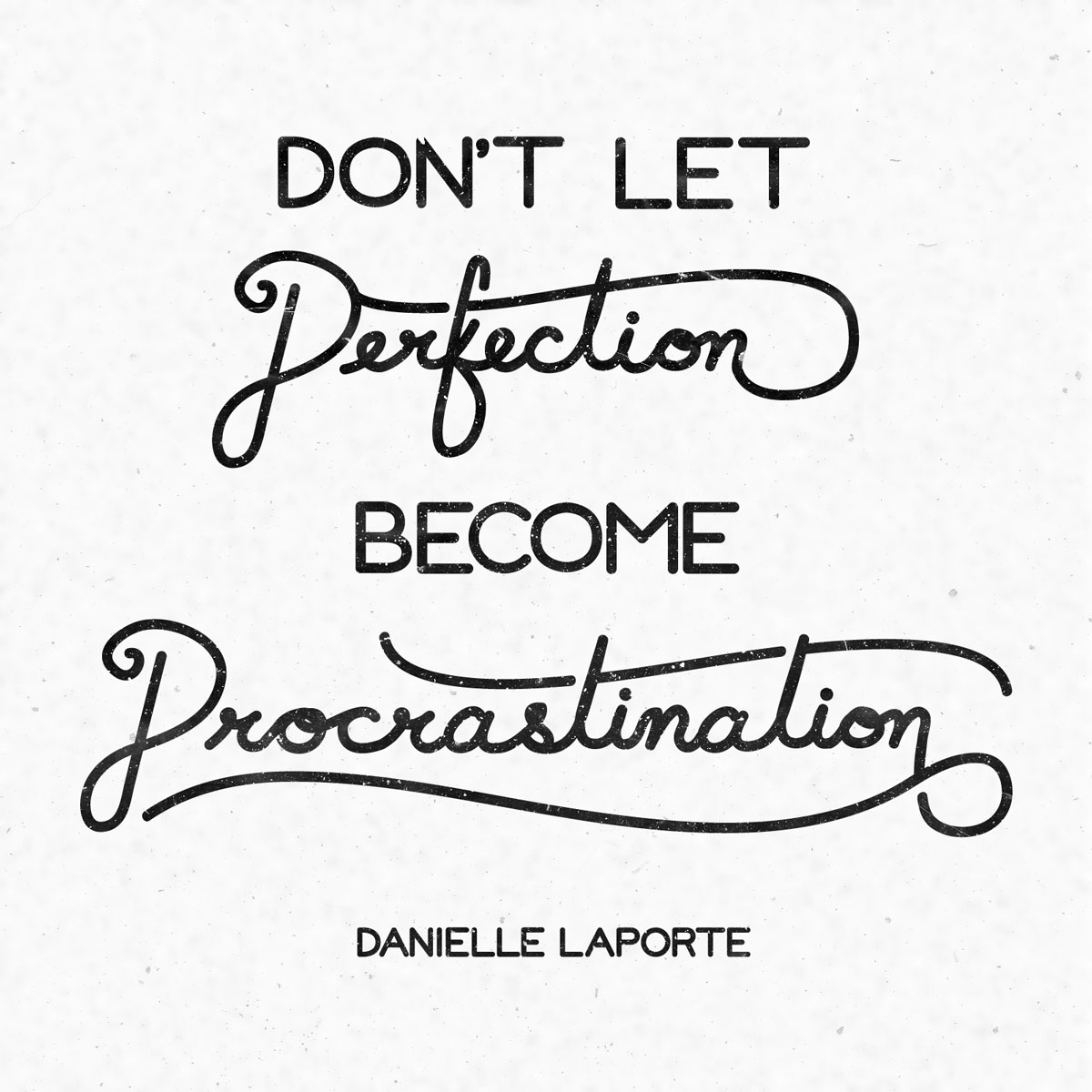 Typography - Don't let perfection become procrastination - Danielle LaPorte